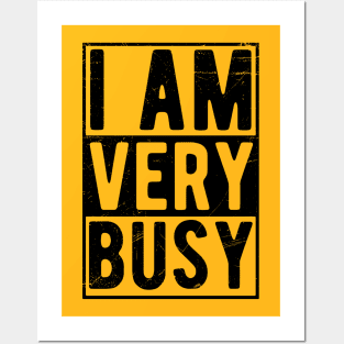 I am a Very Busy Sarcastic Novelty Posters and Art